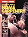 The Complete Guide to Home Carpentry : Carpentry Skills & Projects for Homeowners (Black & Decker Home Improvement Library)