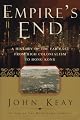 EMPIRES END: A History of the Far East from High Colonialism to Hong Kong