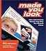 Made You Look: How Advertising Works and Why You Should Know