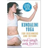 Kundalini Yoga for Beginners & Beyond ~ Ana Brett & Ravi Singh