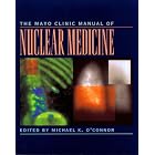 The Mayo Clinic Manual of Nuclear Medicine by Michael K. O'Connor and Mayo Clinic