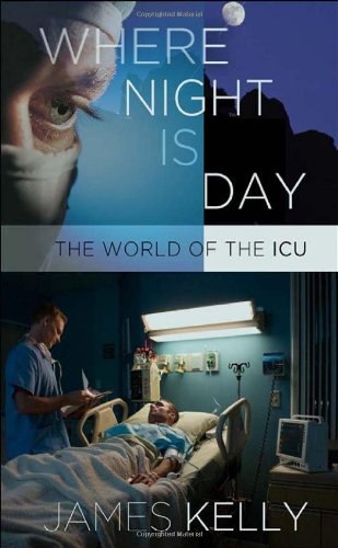where night is day the world of the icu the culture and politics of health care work