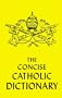 Concise Catholic Dictionary