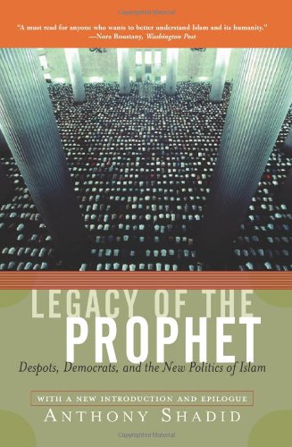 Legacy Of The Prophet: Despots, Democrats, And The New Politics Of Islam