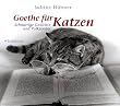Goethe f�r Katzen. Schnurrige Gedichte und Volkslieder