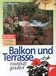 Balkon und Terrasse traumhaft gestalten