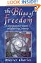 The Bliss of Freedom : A Contemporary Mystic's Enlightening Journey