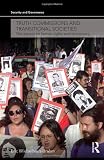 Truth Commissions and Transitional Societies: The Impact on Human Rights and Democracy (Security and Governance)