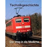 Technikgeschichte: Der Weg in die Modernevon "Eberhard M�ller"