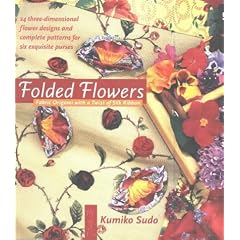 Folded Flowers: Fabric Origami with a Twist of Silk Ribbon