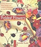 Folded Flowers: Fabric Origami with a Twist of Silk Ribbon