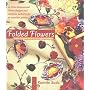 Folded Flowers: Fabric Origami with a Twist of Silk Ribbon