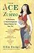 From Ace to Zummo: A Dictionary of Numerologically Based Names for Your Pet by Ellin Dodge
