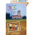 Take Your Kids to Europe, 8th: How to Travel Safely (and Sanely) in Europe with Your Children (Take Your Kids to Europe) by Cynthia Harriman