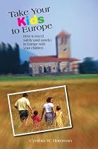 Take Your Kids to Europe: How to Travel Safely (and Sanely) in Europe with Your Children