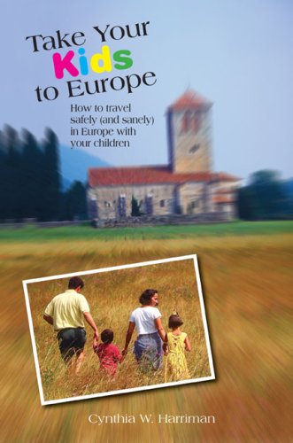 City Travel Guides Discounted   : Take Your Kids to Europe, 8th: How to Travel Safely (and Sanely) in Europe with Your Children