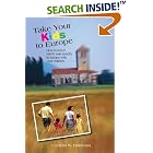 Take Your Kids to Europe, 8th: How to Travel Safely (and Sanely) in Europe with Your Children (Take... by Cynthia Harriman