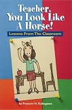 Teacher, You Look Like A Horse!