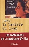 Dans la tani�re du loup : Les confessions de la secr�taire de Hitler