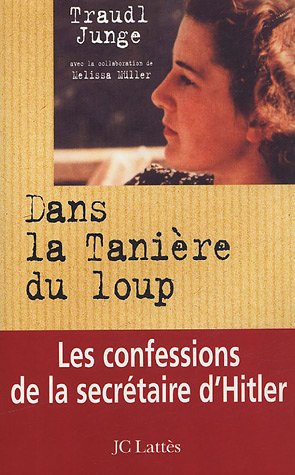 Dans la tanière du loup : Les confessions de la secrétaire de Hitler