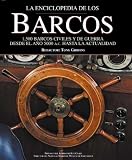 La enciclopedia de los barcos: 1.500 barcos civiles y de guerra desde el ano 5000 A.C. hasta la acutalidad (Grandes obras series)