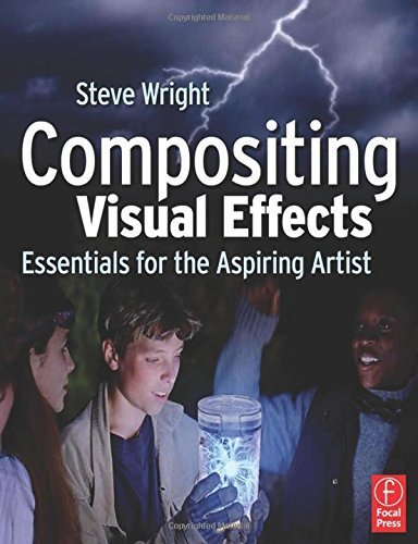 Compositing Visual Effects: Essentials for the Aspiring Artist by Steve Wright (2007-12-03)