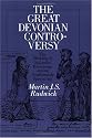 The Great Devonian Controversy: Shaping of Scientific Knowledge Among Gentlemanly Specialists (Science & Its Conceptual Foundations)
