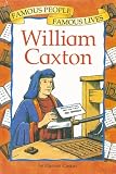 William Caxton (Famous People, Famous Lives)