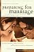 Preparing for Marriage: The Complete Guide to Help You Prepare Couples for a Lifetime of Love