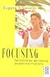 Focusing: Selbsthilfe bei der L�sung pers�nlicher Probleme