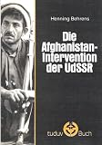 Produkt-Bild: Die Afghanistan-Intervention der UdSSR. Unabh&auml;ngigkeit und Blockfreiheit oder Mongolisierung Afghanistans