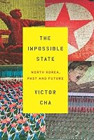 The Impossible State: North Korea, Past and Future