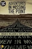 Adventures in Missing the Point: How the Culture-Controlled Church Neutered the Gospel