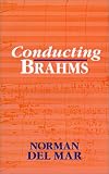 Conducting Brahms Norman Del Mar