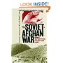 The Soviet-Afghan War: How a Superpower Fought and Lost (Modern War Studies)