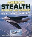 America's Stealth Fighters and Bombers: B-2, F-117, YF-22 and YF-23