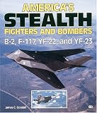 America's Stealth Fighters and Bombers: B-2, F-117, YF-22 and YF-23