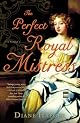The Perfect Royal Mistress: A Novel