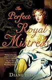 The Perfect Royal Mistress: A Novel