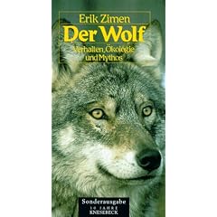 Der Wolf. Verhalten, �kologie und Mythos