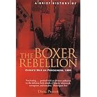 Click here to buy A Brief History of the Boxer Rebellion: China's War on Foreigners, 1900 (Brief Histories) by Diana Preston.