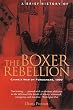A Brief History of the Boxer Rebellion: China's War on Foreigners, 1900