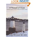 A Thread of Hope: A Woman's Spiritual Journey of Faith from Trauma to Triumph by Jacqui DeLorenzo
