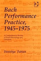Bach Performance Practice, 1945-1975: A Comprehensive Review of Sound Recordings and Literature