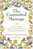 The Committed Marriage: A Guide to Finding a Soul Mate and Building a Relationship Through Timeless Biblical Wisdom
