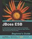 JBoss ESB Beginner s Guide