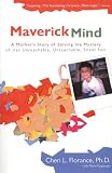 Maverick Mind : A Mother`s Story of Solving the Mystery of her Unreachable,Unteachable, Silent