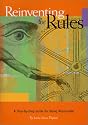 Reinventing the Rules: A Step-By-Step Guide for Being Reasonable
