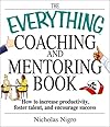 Everything Coaching and Mentoring Book: How to increase productivity, foster talent, and encourage success (Everything: School and Careers)