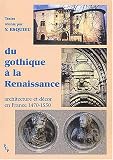 Du gothique à la Renaissance : Architecture et décor en France (1470-1550)